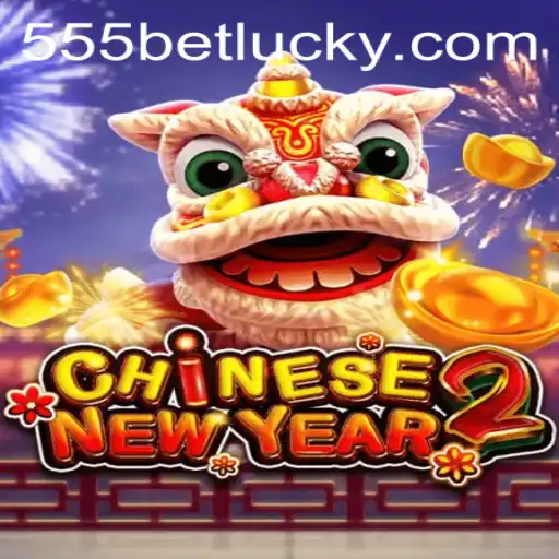 Discover the Excitement of CHINESENEWYEAR2: A Captivating Game by 555bet